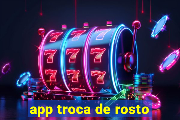 app troca de rosto